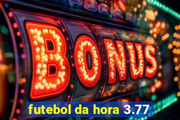 futebol da hora 3.77